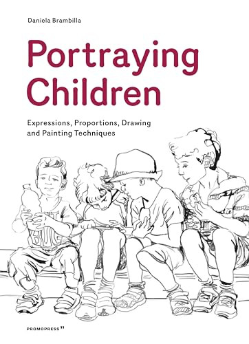 Portraying Children (Expressions, Proportions, Drawing and Painting Techniques) by Daniela Brambilla, 9788417656584
