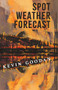 Spot Weather Forecast by Kevin Goodan, 9781948579223