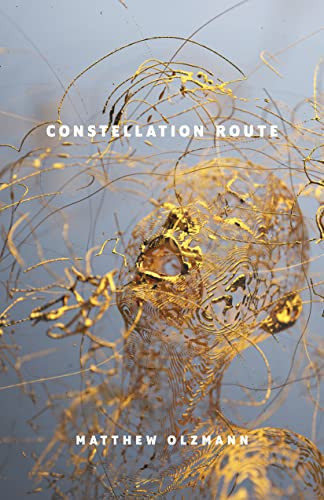 Constellation Route by Matthew Olzmann, 9781948579230