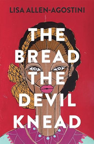 The Bread the Devil Knead by Lisa Allen-Agostini, 9781912408993