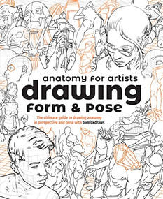 Anatomy for Artists: Drawing Form & Pose (The ultimate guide to drawing anatomy in perspective and pose with tomfoxdraws) by Tom Fox, 3dtotal Publishing, 9781912843428