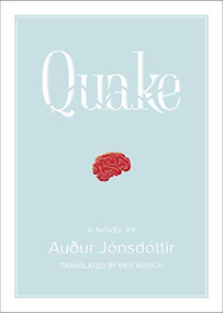 Quake: A Novel by Auður Jónsdóttir, Meg Matich, 9781948340168