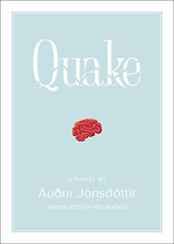 Quake: A Novel by Auður Jónsdóttir, Meg Matich, 9781948340168