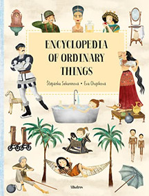 Encyclopedia of Ordinary Things by Stepanka Sekaninova, Eva Chupikova, 9788000061283