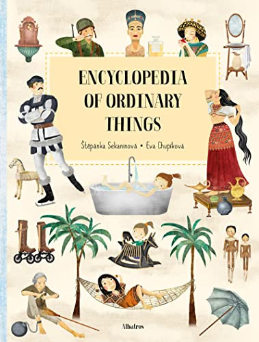 Encyclopedia of Ordinary Things by Stepanka Sekaninova, Eva Chupikova, 9788000061283