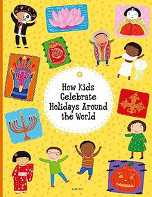 How Kids Celebrate Holidays Around the World by Pavla Hanackova, Michaela Bergmannova, Helena Harastova, 9788000061306