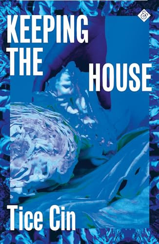 Keeping the House by Tice Cin, 9781913505080