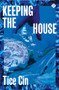 Keeping the House by Tice Cin, 9781913505080