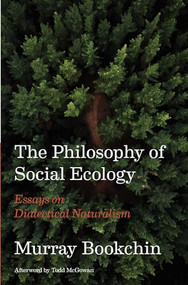 The Philosophy of Social Ecology (Essays on Dialectical Naturalism) by Murray Bookchin, Todd McGowan, 9781849354400