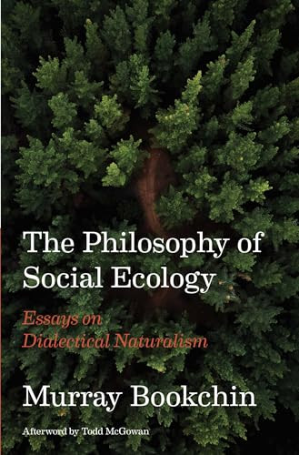 The Philosophy of Social Ecology (Essays on Dialectical Naturalism) by Murray Bookchin, Todd McGowan, 9781849354400