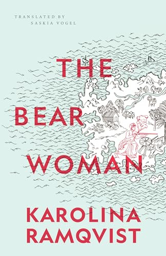The Bear Woman by Karolina Ramqvist, Saskia Vogel, 9781552454312