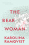 The Bear Woman by Karolina Ramqvist, Saskia Vogel, 9781552454312