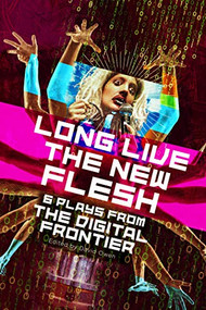 Long Live the New Flesh (Six Plays From the Digital Frontier) by David Owen, 9780369102508