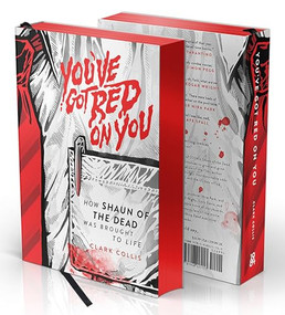 You've Got Red on You (How Shaun of the Dead Was Brought to Life) - 9781948221153 by Clark Collis, 9781948221153