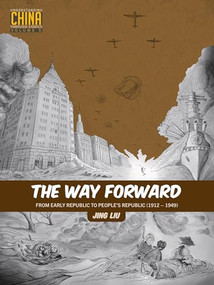 The Way Forward (From Early Republic to People's Republic (1912-1949)) by Jing Liu, Lorie Hammond, 9781611720709