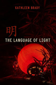 The Language of Light by Kathleen Brady, 9781612942230
