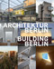 Building Berlin, Vol. 10 (The latest architecture in and out of the capital) by Architektenkammer Berlin, 9783037682609