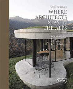 Where Architects Stay in the Alps (Lodgings for Design Enthusiasts) by Sibylle Kramer, 9783037682708