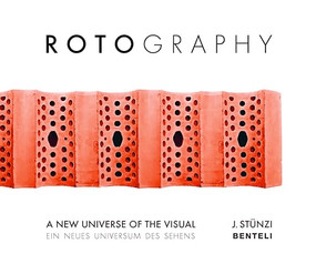 Rotography (A New Universe of the Visual) by Jürg Stünzi, 9783716518687