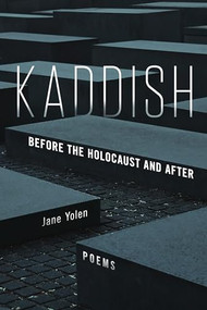 Kaddish: Before the Holocaust and After by Jane Yolen, 9780998601090