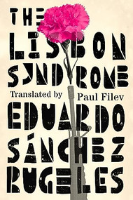 The Lisbon Syndrome (A Novel) by Eduardo Sánchez Rugeles, Paul Filev, 9781933527543