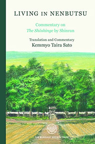 Living in Nenbutsu (Commentary on The Shoshinge by Shinran) by Kemmyo Taira Sato, 9780901032652