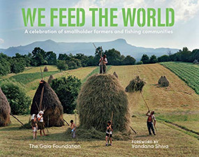 We Feed the World (Celebrating the farmers and the land that feeds us) by Vandana Shiva, 9781908213839