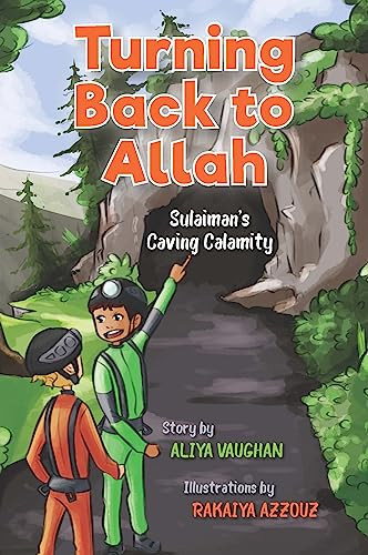 Turning Back to Allah (Sulaiman's Caving Calamity) by Aliya Vaughan, Rakaiya Azzouz, 9780860378402