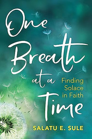 One Breath At A Time (Finding Solace in Faith) by Salatu E Sule, 9781847741677