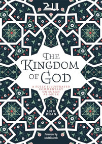 The Kingdom of God (A Fully Illustrated Commentary on Surah Al Mulk) by Asim Khan, Mufti Menk, 9780860378655