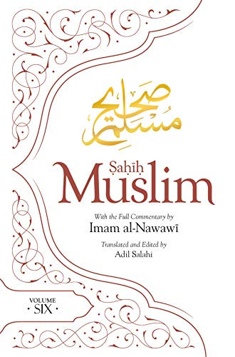 Sahih Muslim (Volume 6) by Imam Abul-Husain Muslim, Imam al-Nawawi, Adil Salahi, 9780860378501