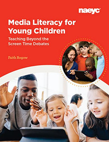 Media Literacy for Young Children (Teaching Beyond the Screen Time Debates) by Faith Rogow, 9781938113970
