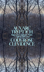 AUX ARC TRYPT ICH (Poppycock and Assphodel; Winter; A Night of Dark Trees) by Cody-Rose Clevidence, 9781643621128