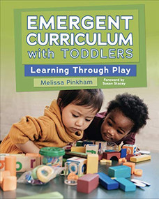 Emergent Curriculum with Toddlers (Learning through Play) by Melissa Pinkham, Susan Stacey, 9781605547367