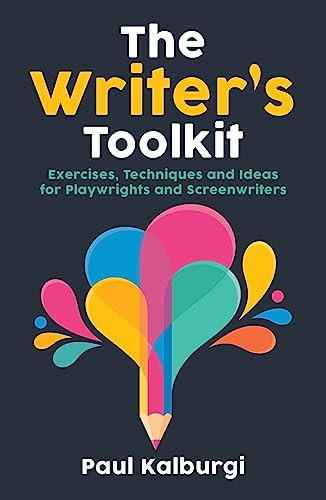 The Writer's Toolkit (Exercises, Techniques and Ideas for Playwrights and Screenwriters) by Paul Kalburgi, 9781848428638