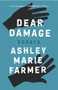 Dear Damage by Ashley Marie Farmer, 9781946448903