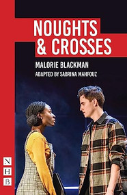 Noughts & Crosses ((Sabrina Mahfouz/Pilot Theatre version)) by Malorie Blackman, Sabrina Mahfouz, 9781848429239