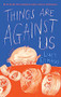 Things Are Against Us by Lucy Ellmann, Diana Hope, 9781771964333
