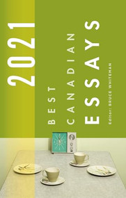 Best Canadian Essays 2021 by Bruce Whiteman, 9781771964371