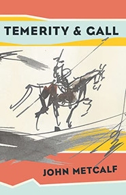 Temerity & Gall by John Metcalf, 9781771964494