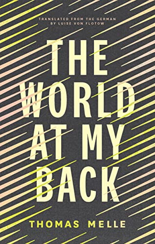 The World at My Back by Thomas Melle, Luise von Flotow, 9781771964517