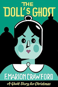 The Doll's Ghost by F Marion Crawford, Seth, 9781771964531