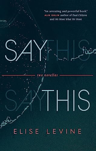 Say This (Two Novellas) by Elise Levine, 9781771964609