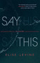 Say This (Two Novellas) by Elise Levine, 9781771964609