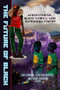 The Future of Black (Afrofuturism, Black Comics, and Superhero Poetry) by Gary Jackson, Len Lawson, Cynthia Manick, 9781949467673
