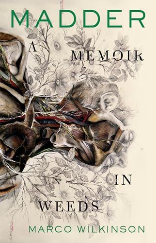 Madder (A Memoir in Weeds) by Marco Wilkinson, 9781566896184