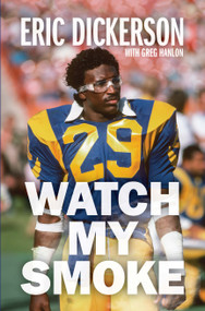 Watch My Smoke (The Eric Dickerson Story) by Eric Dickerson, Greg Hanlon, 9781642595697