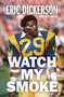 Watch My Smoke (The Eric Dickerson Story) by Eric Dickerson, Greg Hanlon, 9781642595697