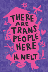 There Are Trans People Here by H. Melt, 9781642595727