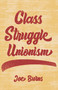 Class Struggle Unionism by Joe Burns, 9781642595840